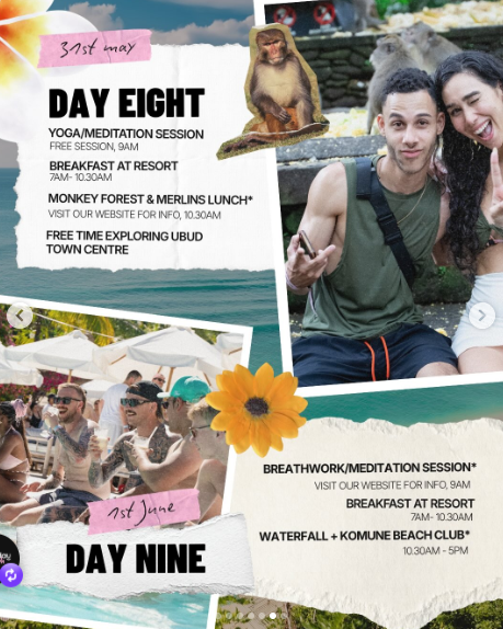 Official Thursday itinerary — Day Eight (31 May): yoga/meditation 9am, breakfast at resort 7–10.30am, Monkey Forest & Merlin's lunch 10.30am, free time in Ubud. Day Nine (1 June): breathwork/meditation 9am, breakfast 7–10.30am, waterfall + Komune Beach Club 10.30am–5pm.